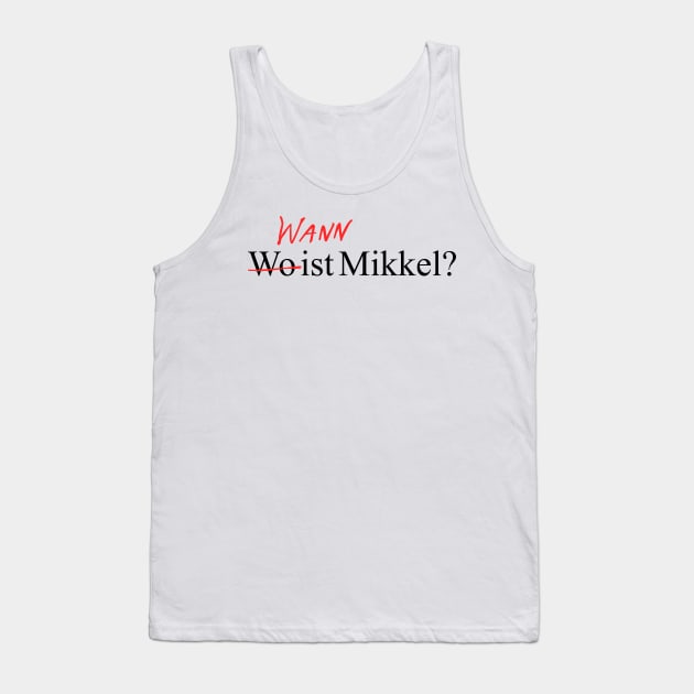 Wann Wo ist mikkel? Tank Top by ArtMoore98